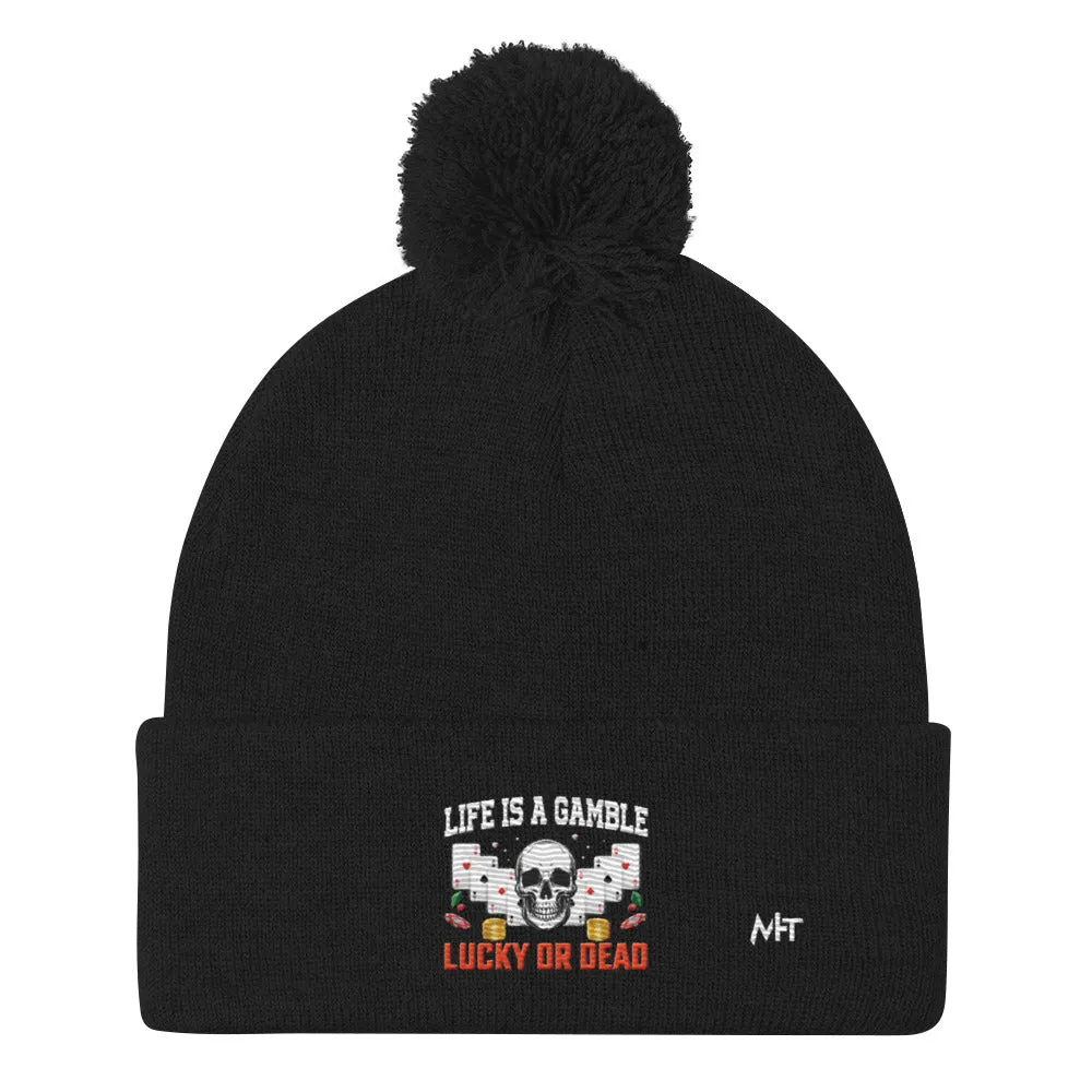 Life is a Gamble; Lucky or Dead - Pom-Pom Beanie