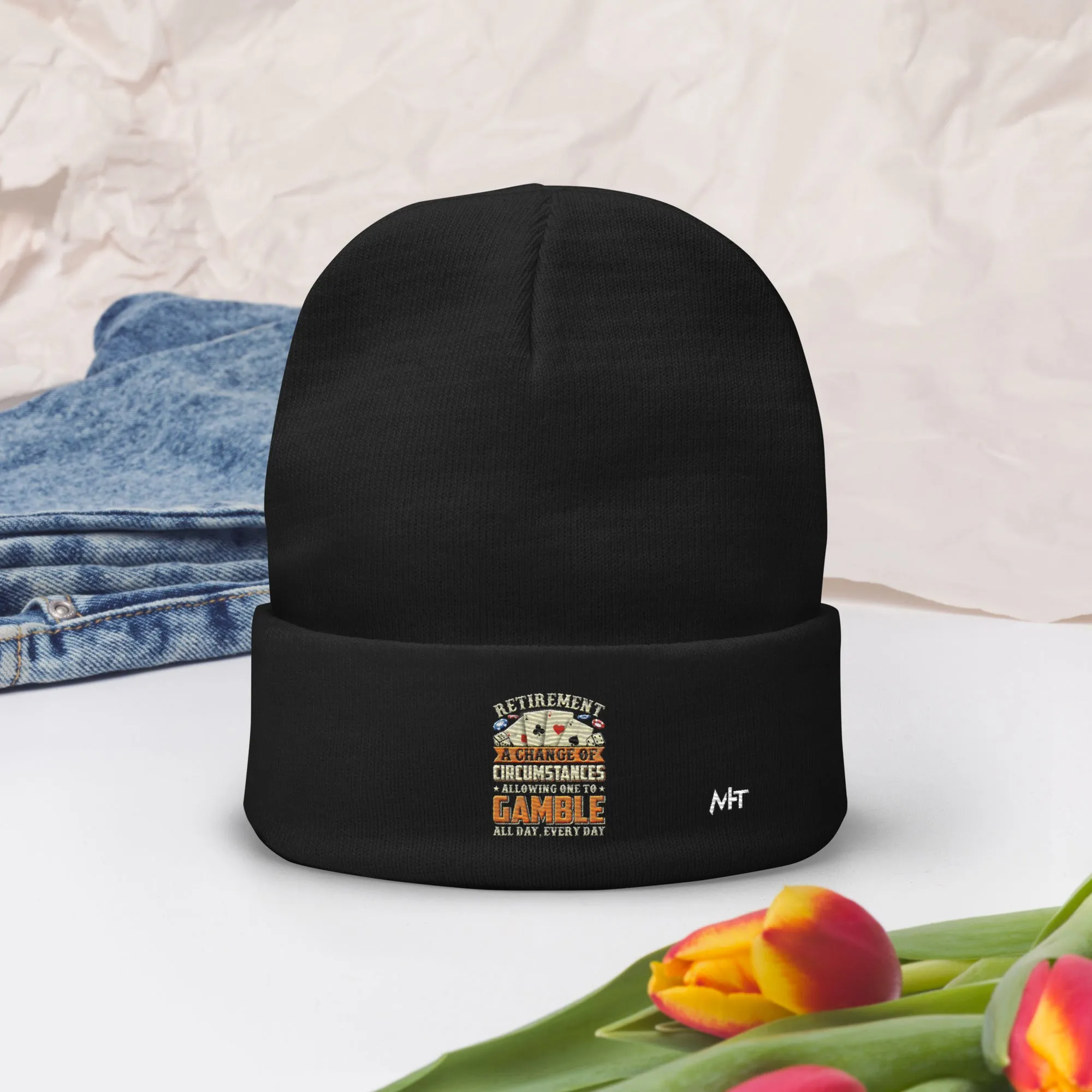 Retirement ; a Change of Circumstance allowing One to Gamble all day everyday - Embroidered Beanie