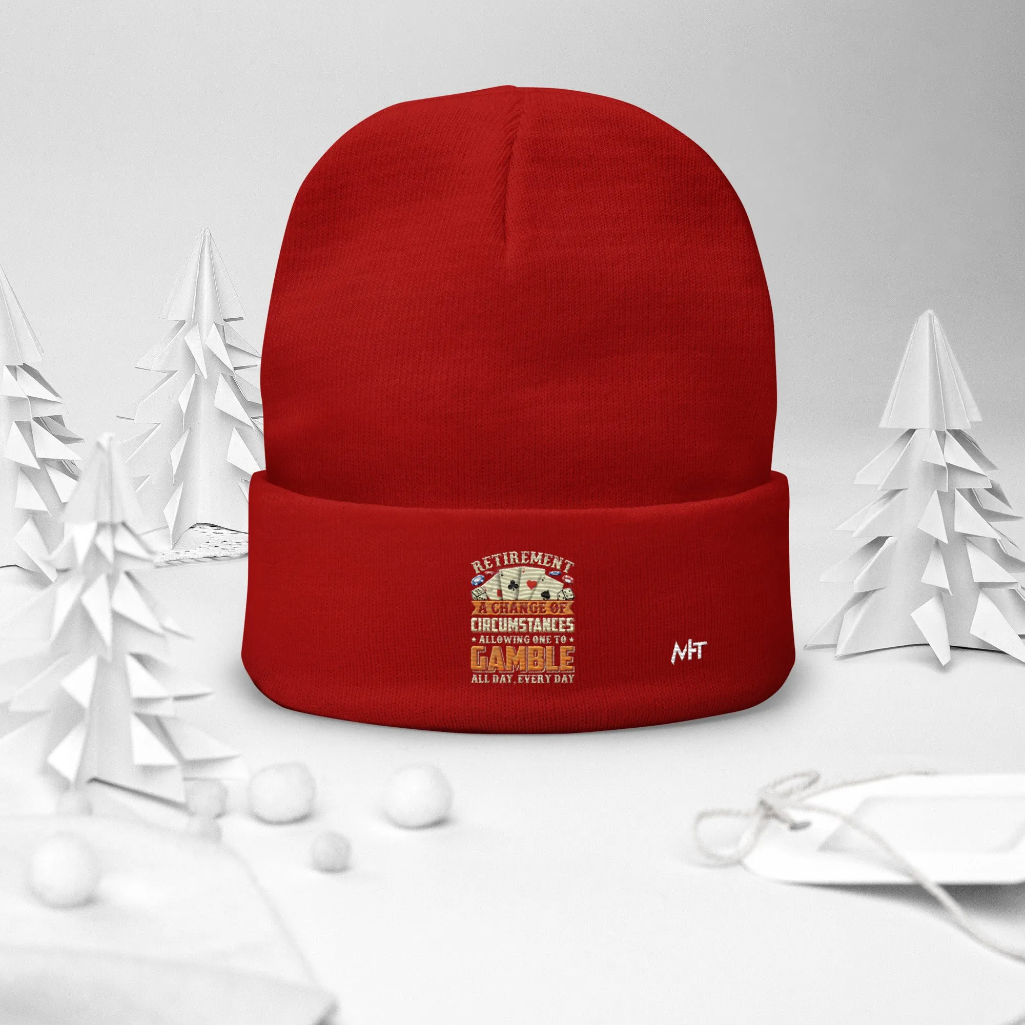 Retirement ; a Change of Circumstance allowing One to Gamble all day everyday - Embroidered Beanie