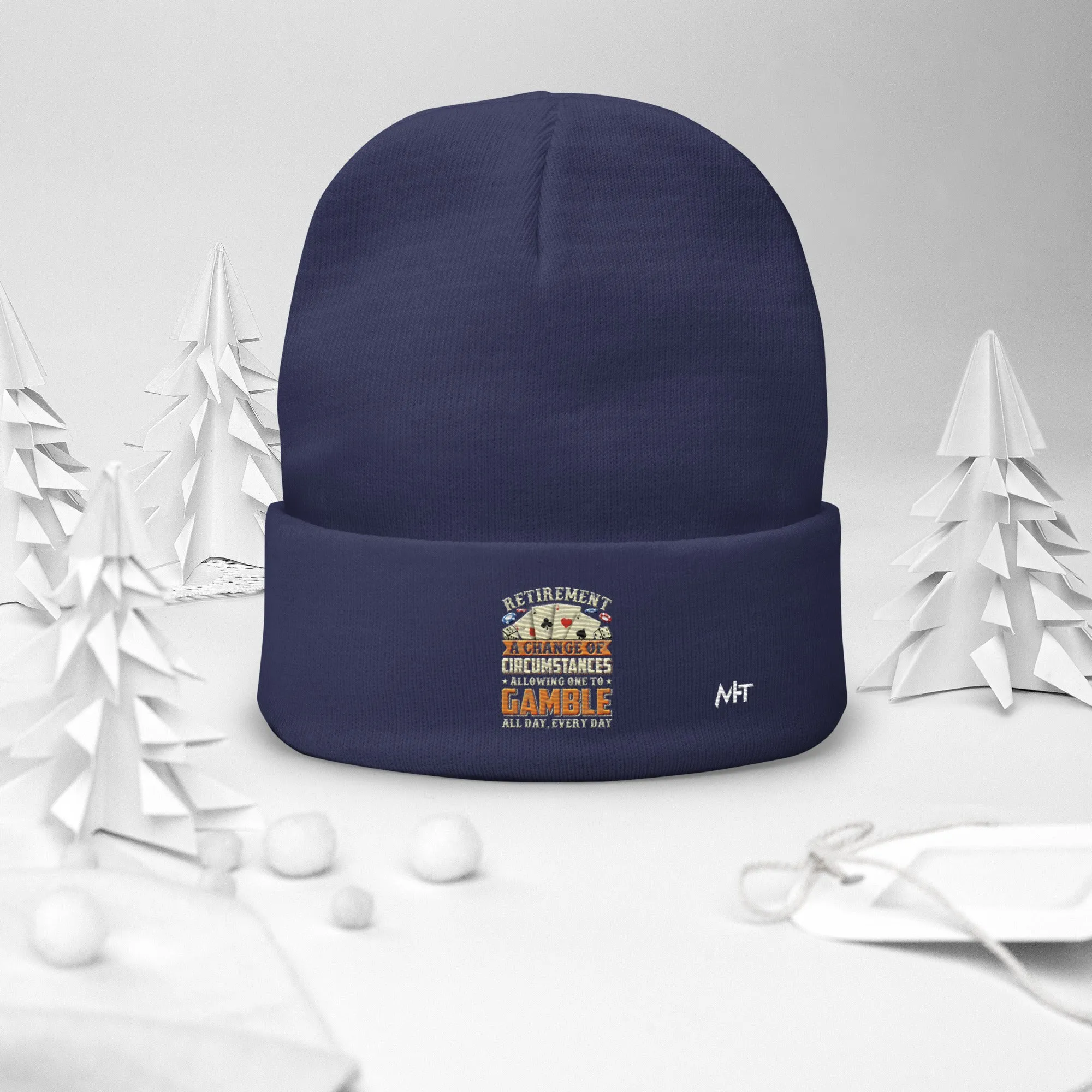 Retirement ; a Change of Circumstance allowing One to Gamble all day everyday - Embroidered Beanie