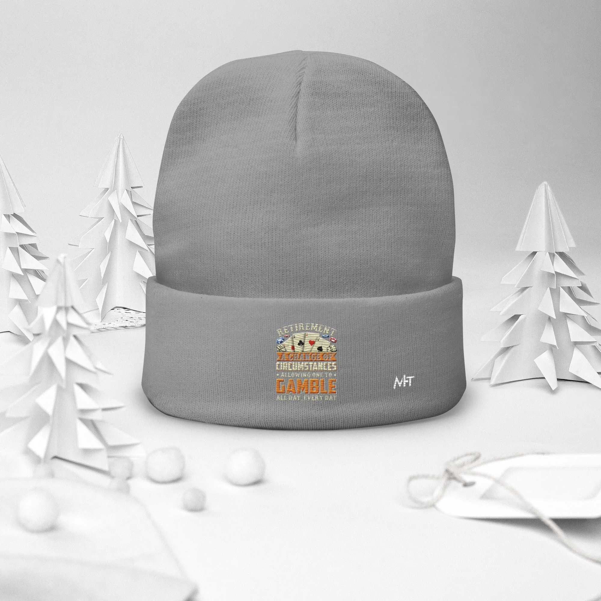 Retirement ; a Change of Circumstance allowing One to Gamble all day everyday - Embroidered Beanie