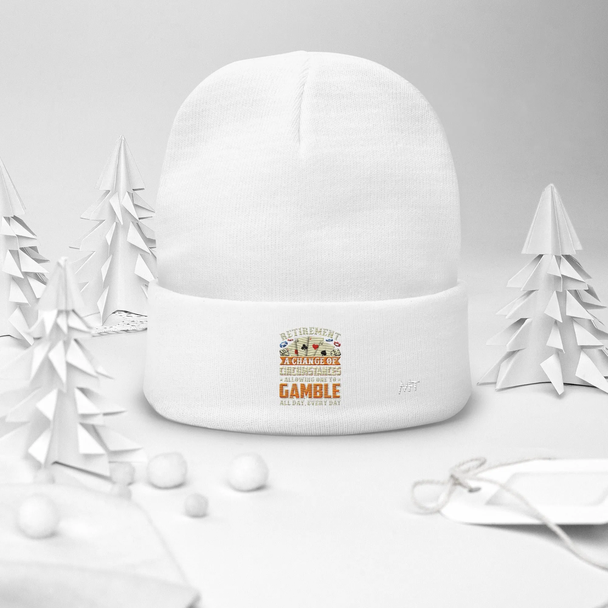 Retirement ; a Change of Circumstance allowing One to Gamble all day everyday - Embroidered Beanie