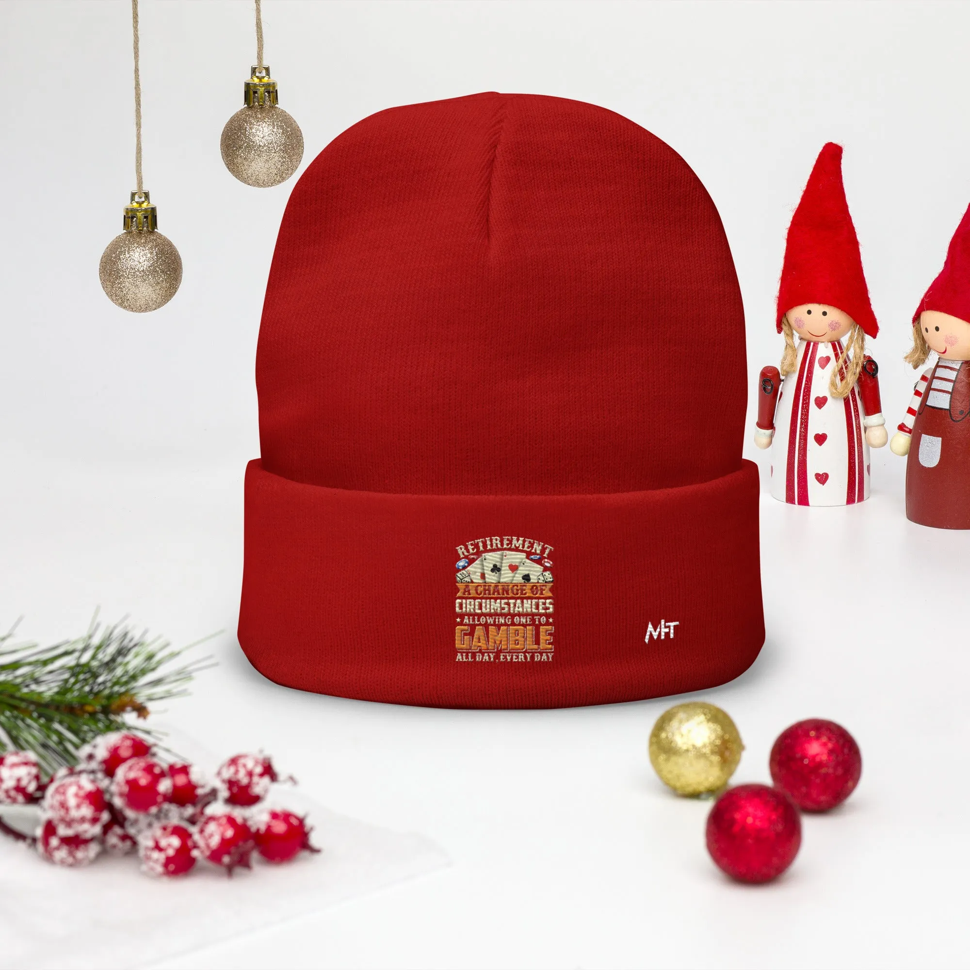 Retirement ; a Change of Circumstance allowing One to Gamble all day everyday - Embroidered Beanie