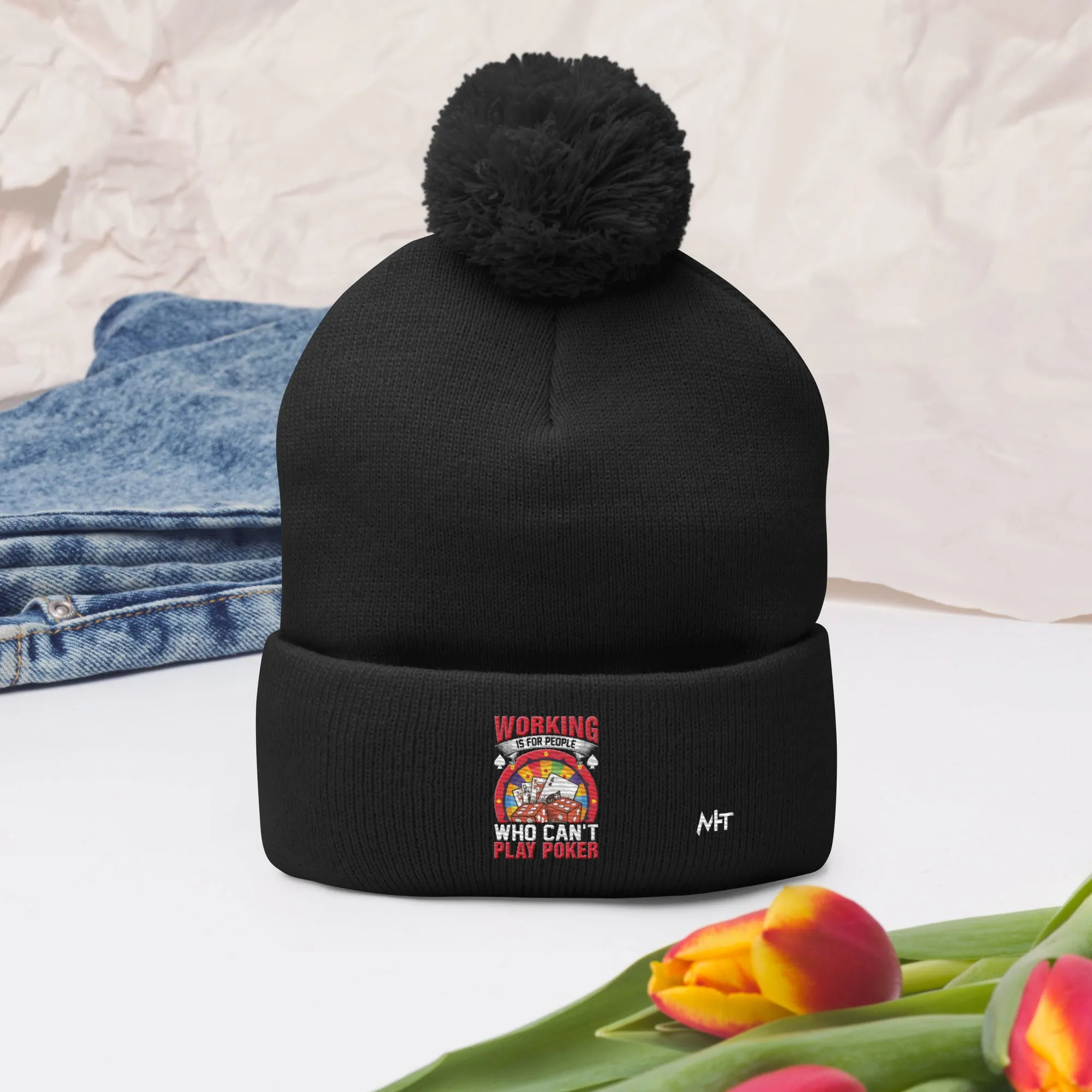 Working is for people for Who can't Play Poker - Pom-Pom Beanie