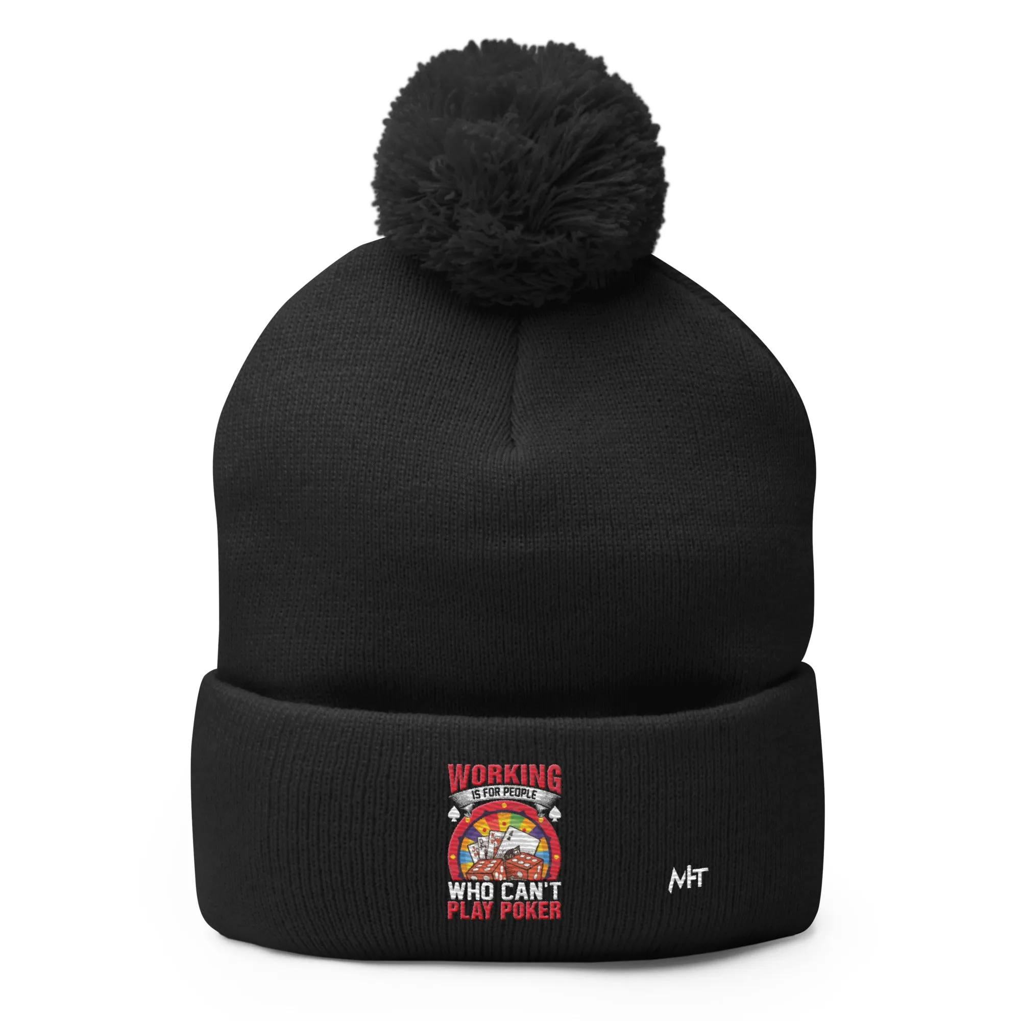 Working is for people for Who can't Play Poker - Pom-Pom Beanie