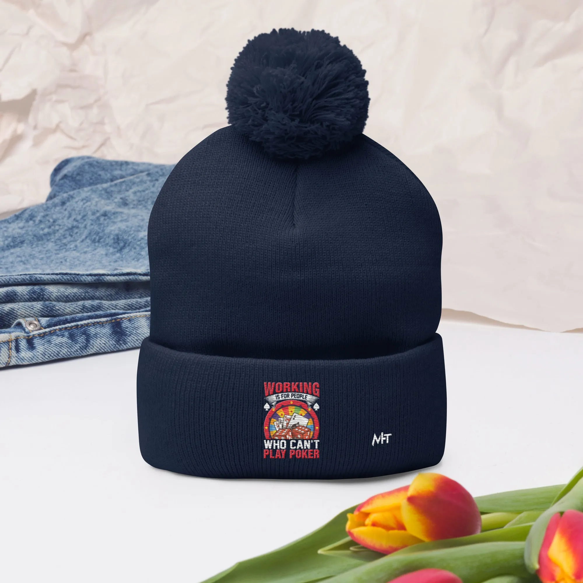 Working is for people for Who can't Play Poker - Pom-Pom Beanie